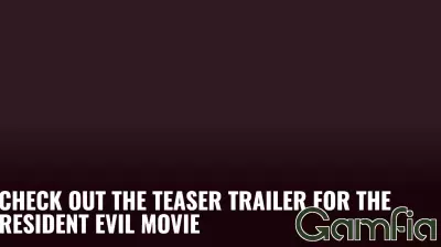 Check Out the Teaser Trailer for the Resident Evil Movie